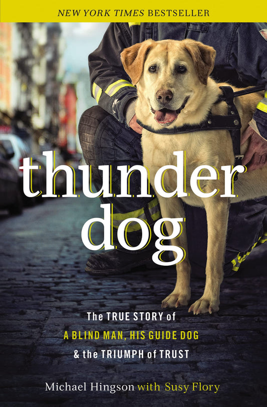 Thunder Dog: The True Story of a Blind Man, His Guide Dog, and the Triumph of Trust - 7538