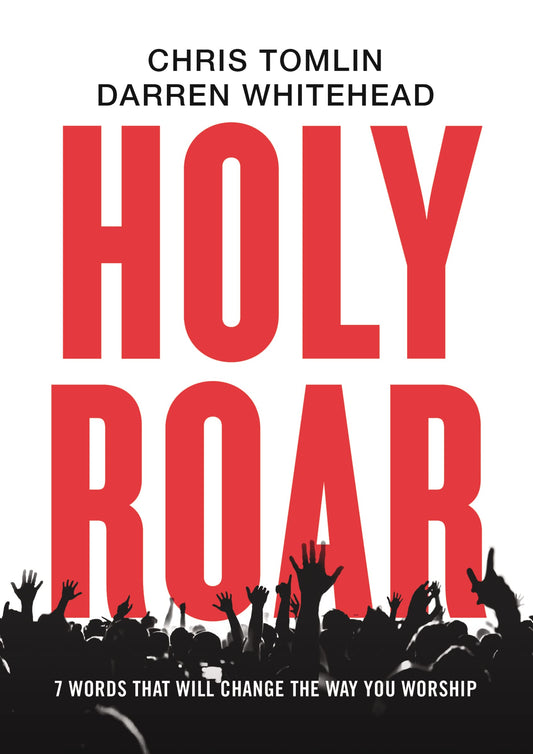 Holy Roar: 7 Words That Will Change The Way You Worship - 535