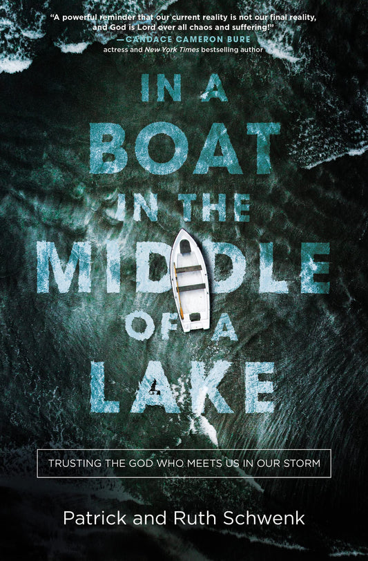 In a Boat in the Middle of a Lake: Trusting the God Who Meets Us in Our Storm - 8808