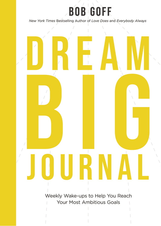 Dream Big Journal: Weekly Wake-ups to Help You Reach Your Most Ambitious Goals - 7849