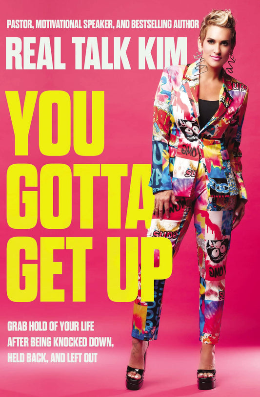You Gotta Get Up: Grab Hold of Your Life After Being Knocked Down, Held Back, and Left Out - 5606