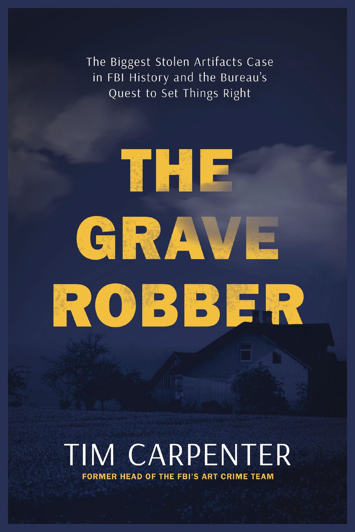 The Grave Robber: The Biggest Stolen Artifacts Case in FBI History and the Bureau’s Quest to Set Things Right