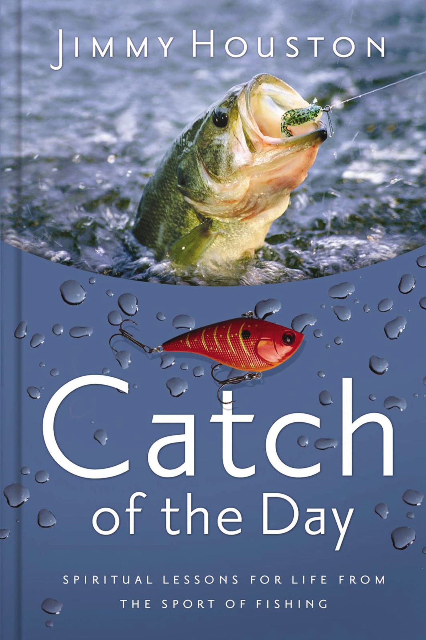 Catch of the Day: Spiritual Lessons for Life from the Sport of Fishing (A 365-Day Devotional) – The Perfect Gift for Christian Men and Women Who Love to Fish