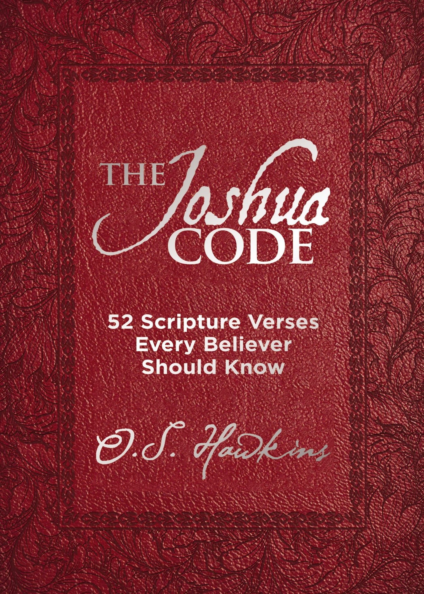 The Joshua Code: 52 Scripture Verses Every Believer Should Know (A 52-Week Devotional - Spend Each Week of the Year Memorizing and Meditating on One Bible Passage) (The Code Series) - 1455