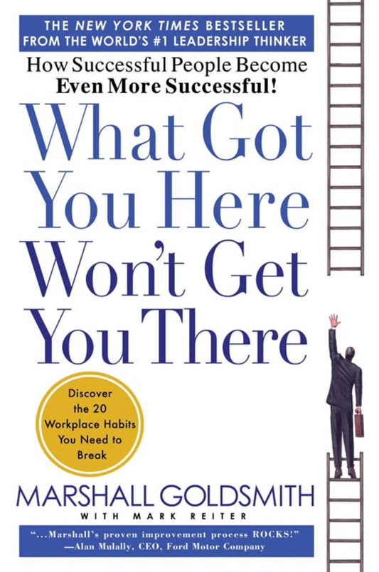 What Got You Here Won't Get You There: How Successful People Become Even More Successful - 3505