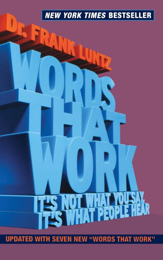 Words That Work: It's Not What You Say, It's What People Hear - 2348