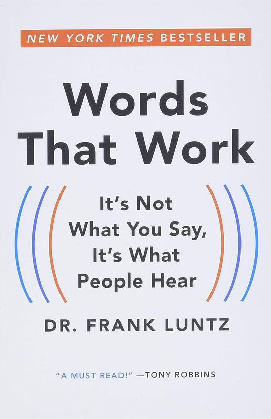Words That Work: It's Not What You Say, It's What People Hear - 623