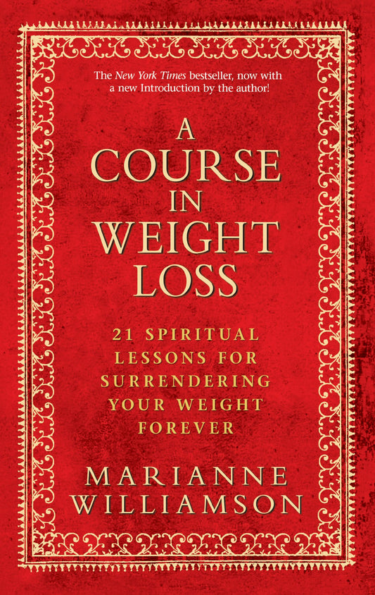 A Course in Weight Loss: 21 Spiritual Lessons for Surrendering Your Weight Forever - 7755