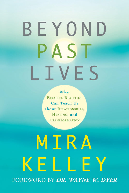 Beyond Past Lives: What Parallel Realities Can Teach Us about Relationships, Healing, and Transformation - 8848