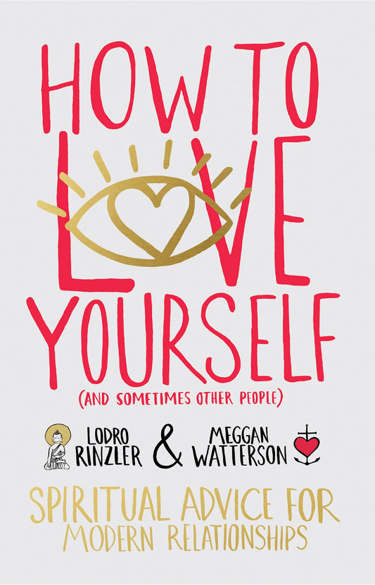 How to Love Yourself (and Sometimes Other People): Spiritual Advice for Modern Relationships - 3515