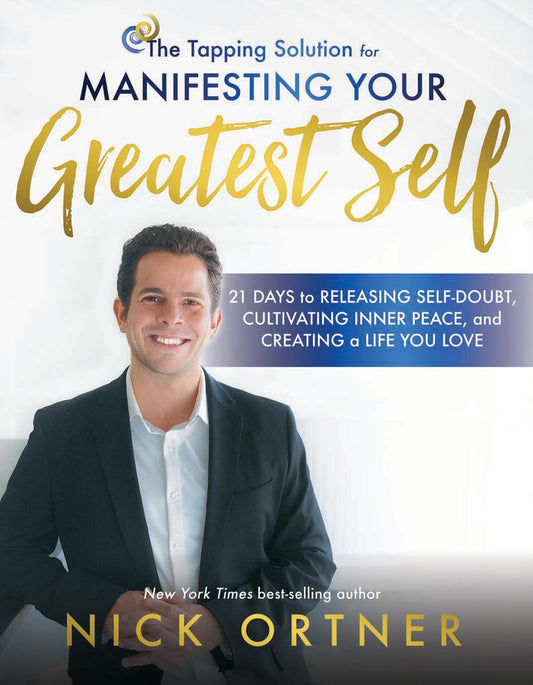 The Tapping Solution for Manifesting Your Greatest Self: 21 Days to Releasing Self-Doubt, Cultivating Inner Peace, and Creating a Life Yo u Love - 8340