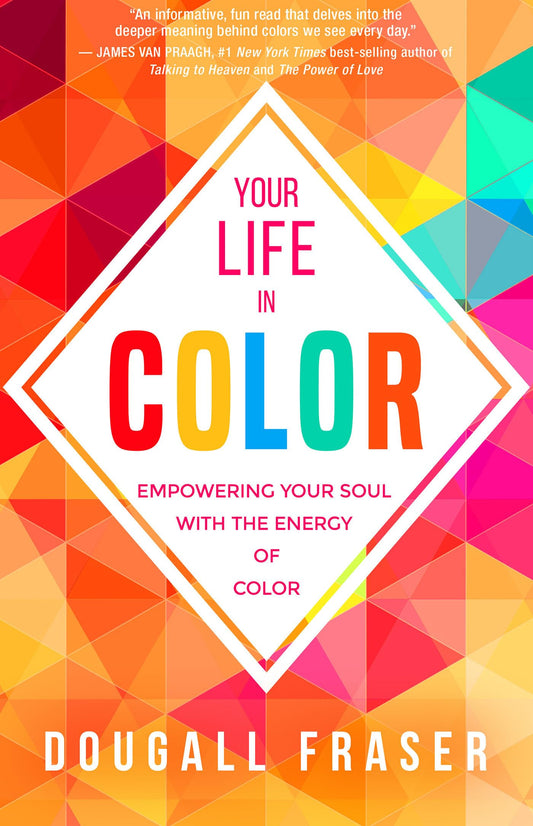 Your Life in Color: Empowering Your Soul with the Energy of Color - 2775