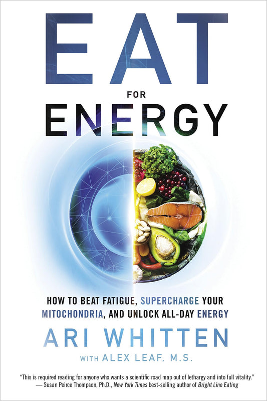 Eat for Energy: How to Beat Fatigue, Supercharge Your Mitochondria, and Unlock All-Day Energy - 5913