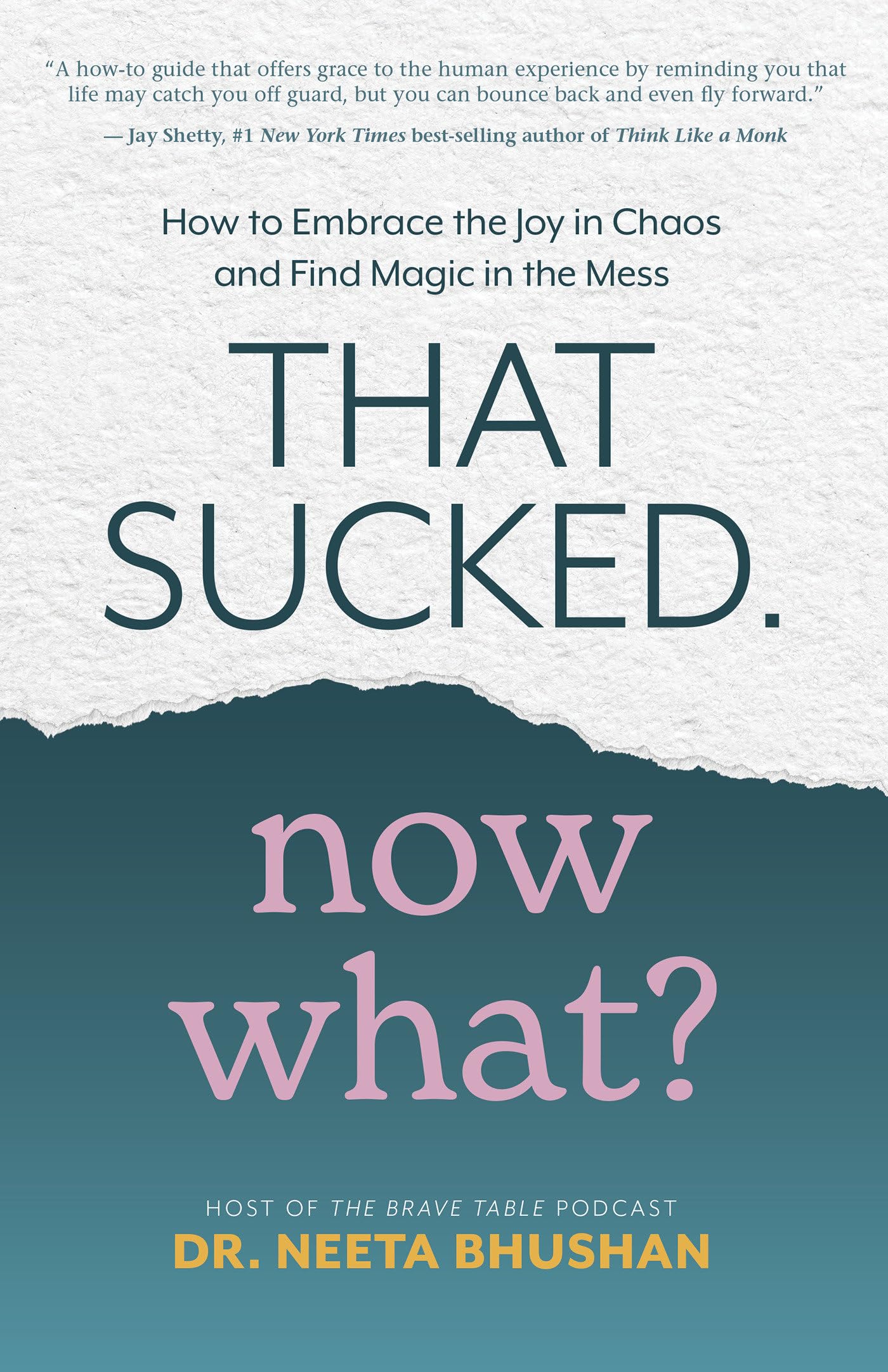 That Sucked. Now What?: How to Embrace the Joy in Chaos and Find Magic in the Mess - 7838
