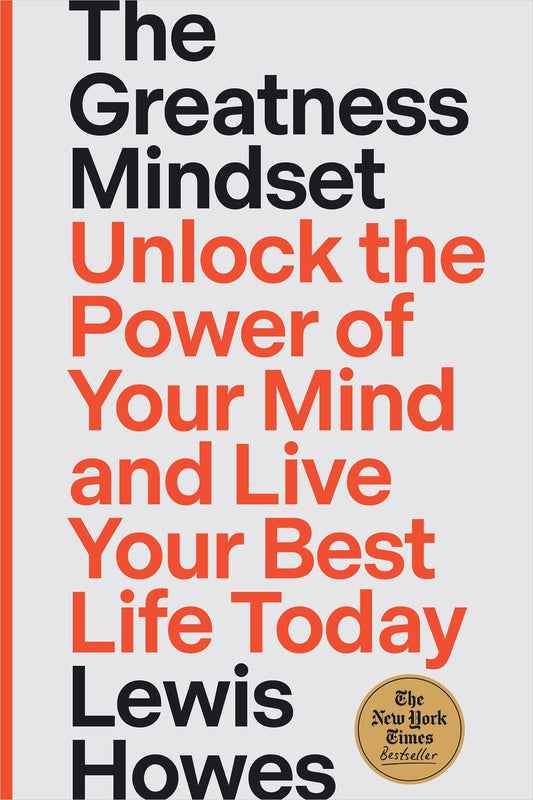 The Greatness Mindset: Unlock the Power of Your Mind and Live Your Best Life Today - 2200
