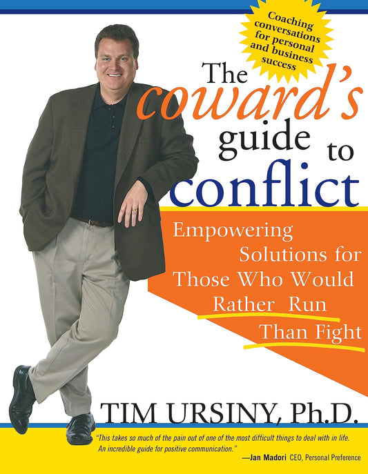 The Coward's Guide to Conflict: Empowering Solutions for Those Who Would Rather Run Than Fight