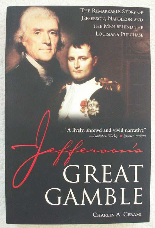 Jefferson's Great Gamble: The Remarkable Story of Jefferson, Napoleon and the Men behind the Louisiana Purchase - 6536