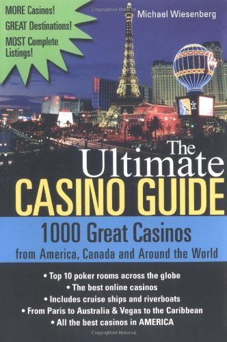The Ultimate Casino Guide: 1000 Great Casinos from America, Canada and Around the World