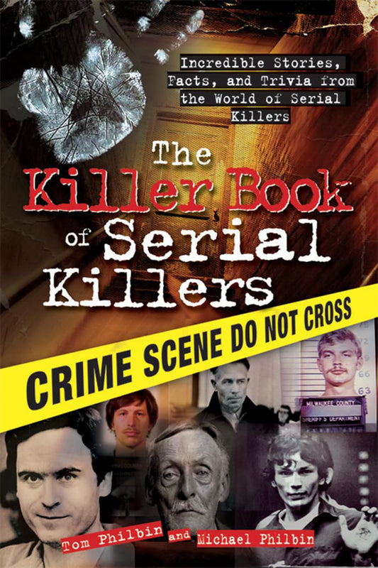 The Killer Book of Serial Killers: Incredible Stories, Facts and Trivia from the World of Serial Killers (History, Biographies, and Famous Murders for True Crime Buffs) - 8485