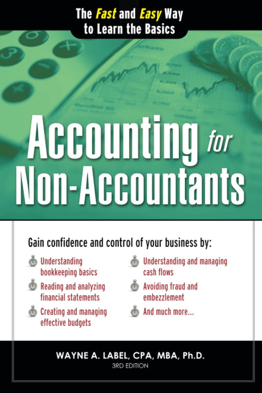 Accounting for Non-Accountants: Financial Accounting Made Simple for Beginners (Basics for Entrepreneurs and Small Business Owners) (Quick Start Your Business) - 4767