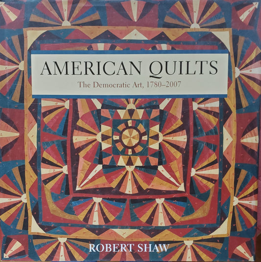 American Quilts: The Democratic Art, 1780-2007 - 8074