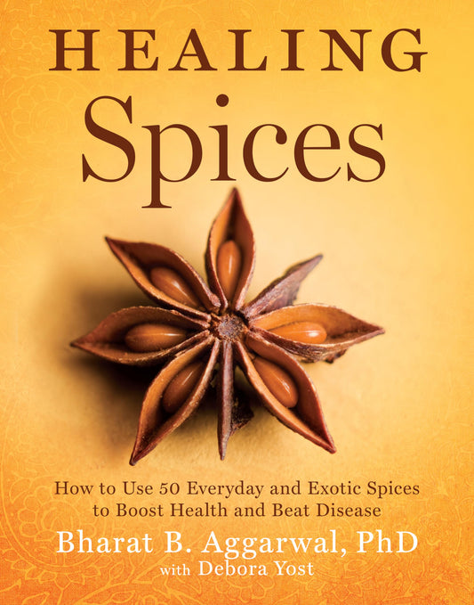 Healing Spices: How to Use 50 Everyday and Exotic Spices to Boost Health and Beat Disease - 4660