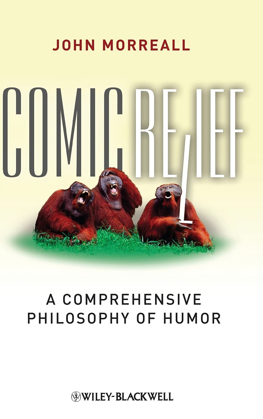 Comic Relief: A Comprehensive Philosophy of Humor - 5446