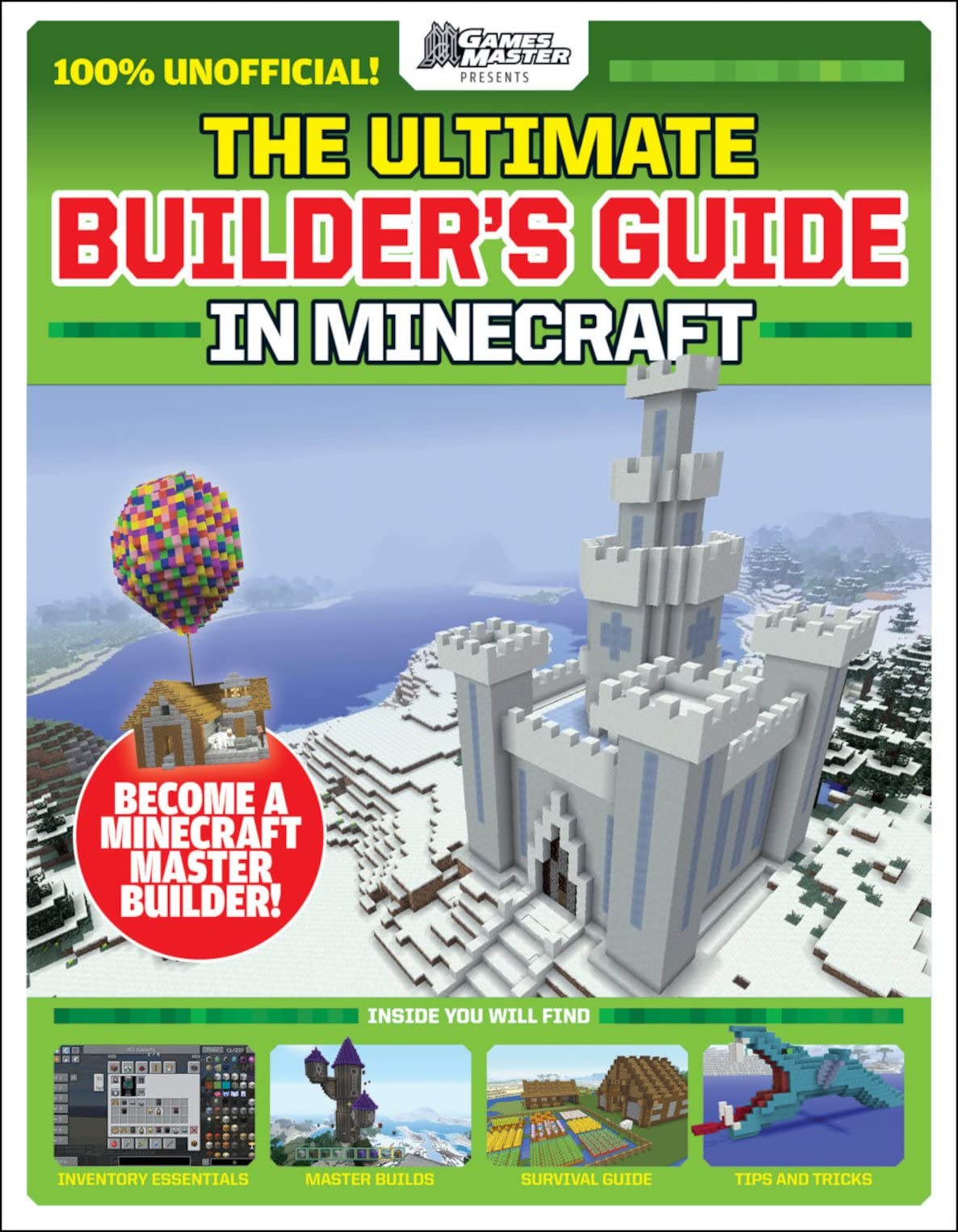 The Ultimate Builder's Guide in Minecraft (GamesMaster Presents)