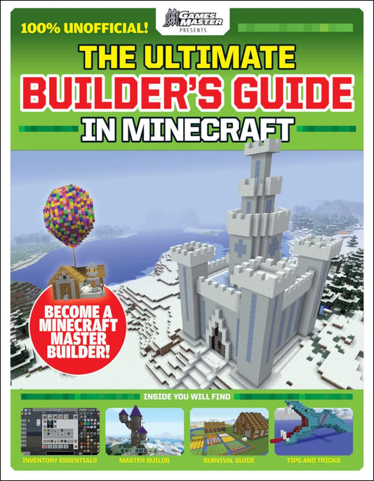 The Ultimate Builder's Guide in Minecraft (GamesMaster Presents)