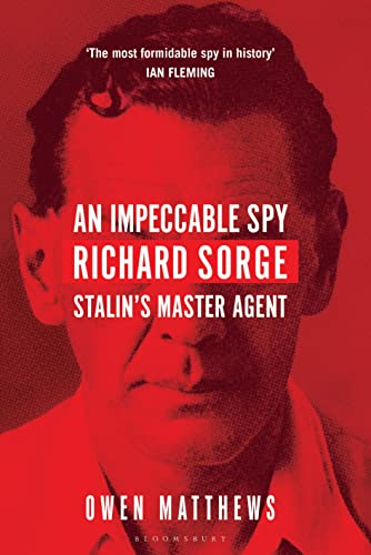 An Impeccable Spy: Richard Sorge, Stalin’s Master Agent