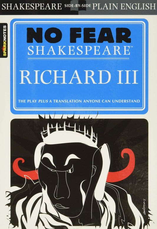 Richard III: No Fear Shakespeare Side-by-Side Plain English (Volume 15)
