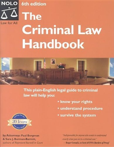 The Criminal Law Handbook : Know Your Rights, Survive the System (Criminal Law Handbook)