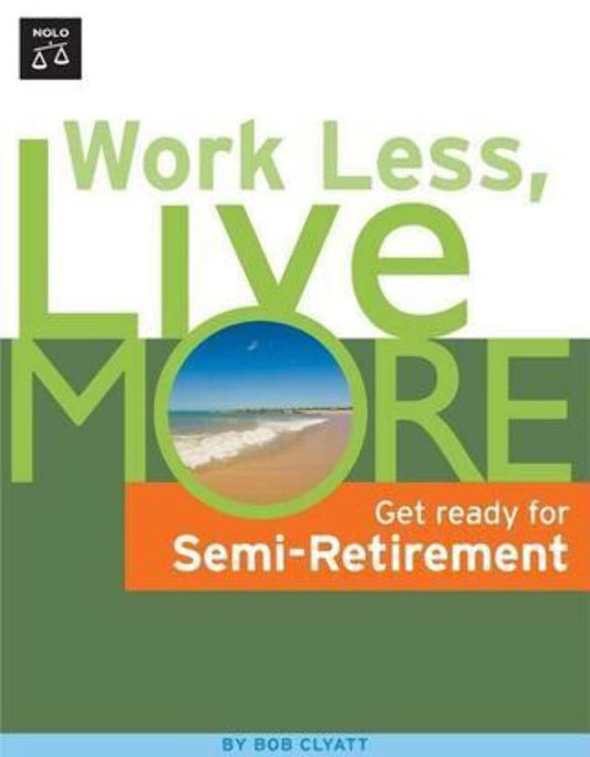 Work Less, Live More: The Way to Semi-Retirement - 4933