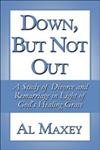 Down, but Not Out: A Study of Divorce and Remarriage in Light of God's Healing Grace - 1770