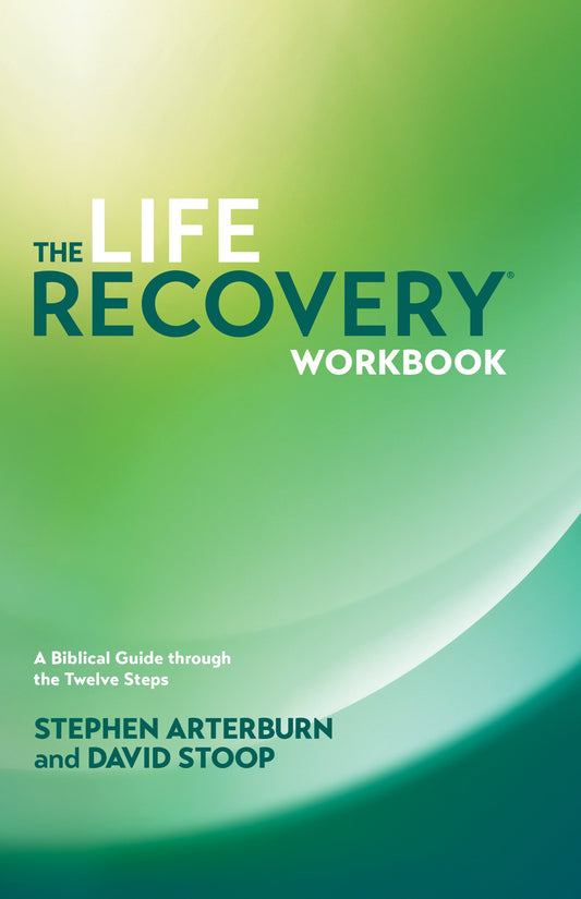 The Life Recovery Workbook: A Biblical Guide through the Twelve Steps - 1541