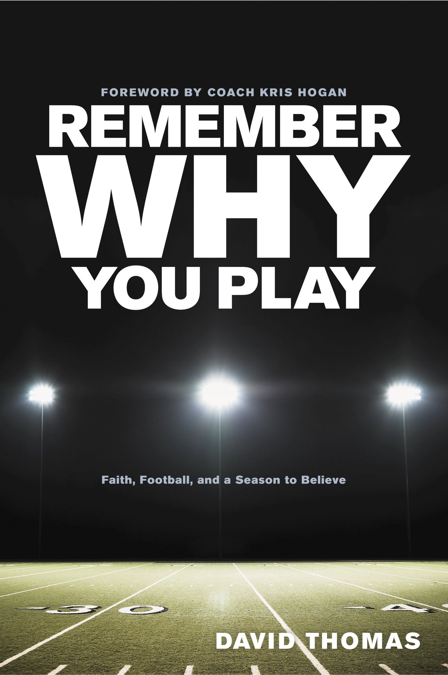 Remember Why You Play: Faith, Football, and a Season to Believe - 9545