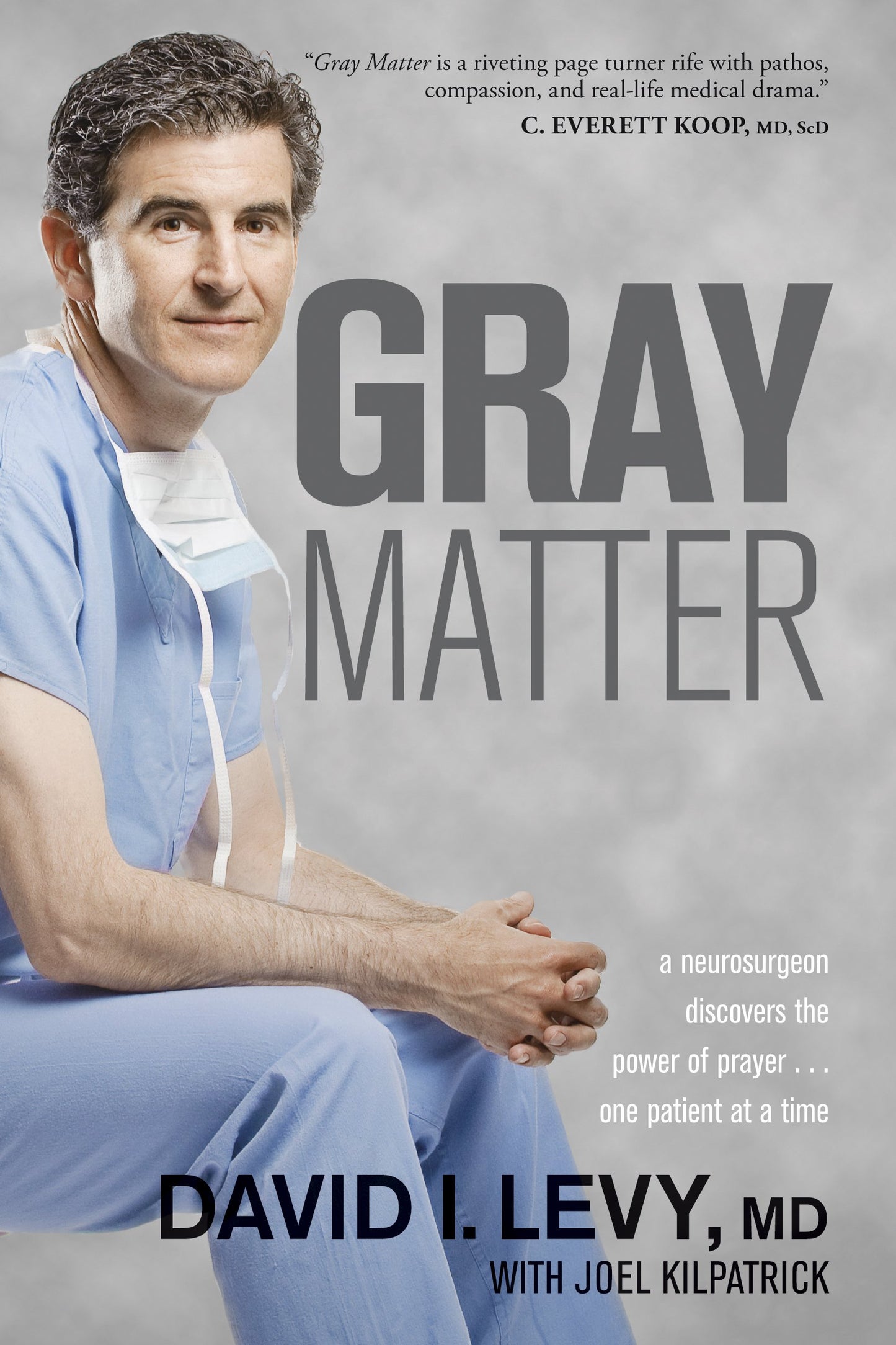 Gray Matter: A Neurosurgeon Discovers the Power of Prayer . . . One Patient at a Time - 8821