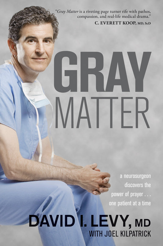 Gray Matter: A Neurosurgeon Discovers the Power of Prayer . . . One Patient at a Time - 8821