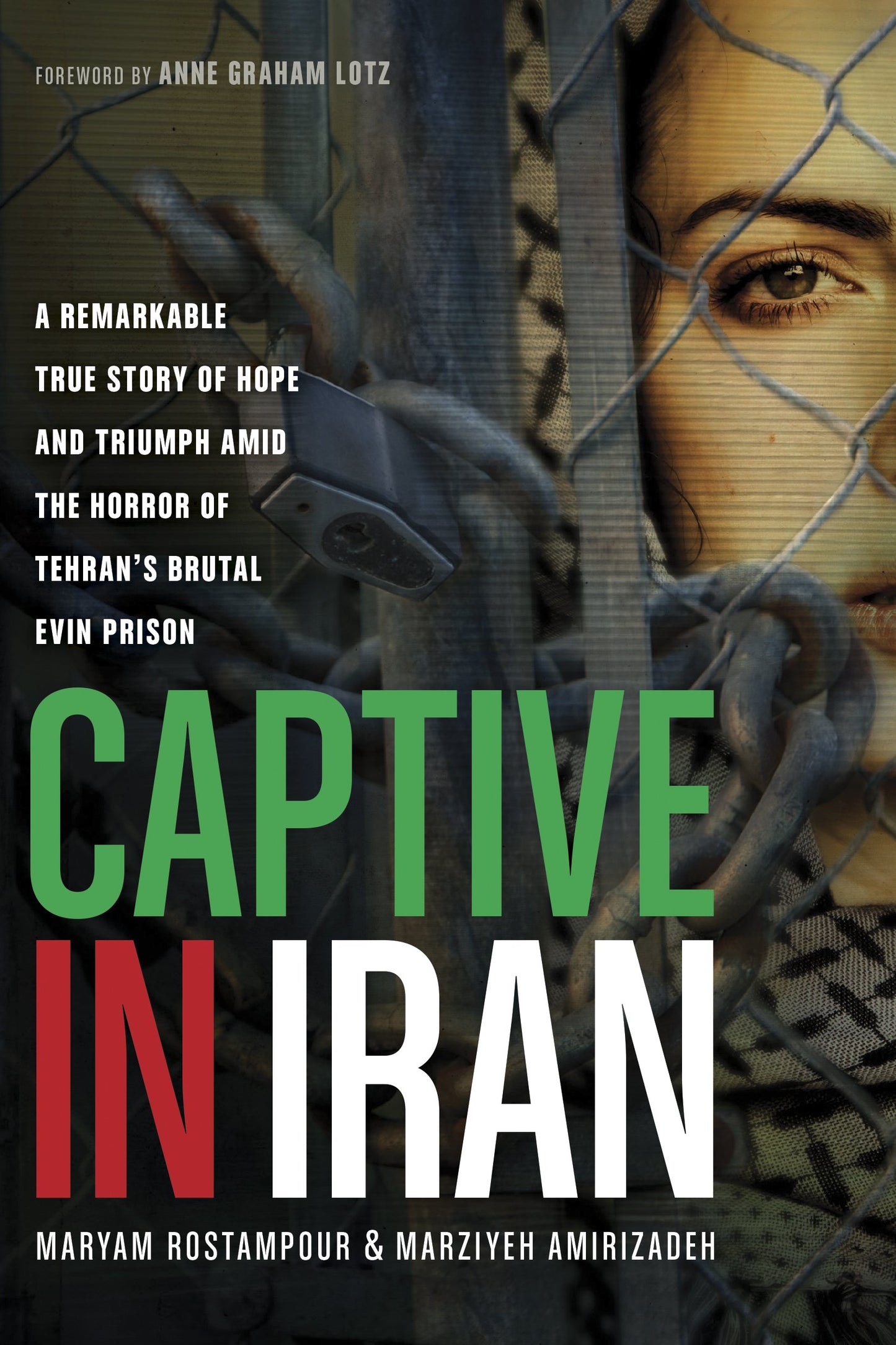 Captive in Iran: A Remarkable True Story of Hope and Triumph amid the Horror of Tehran's Brutal Evin Prison - 6120