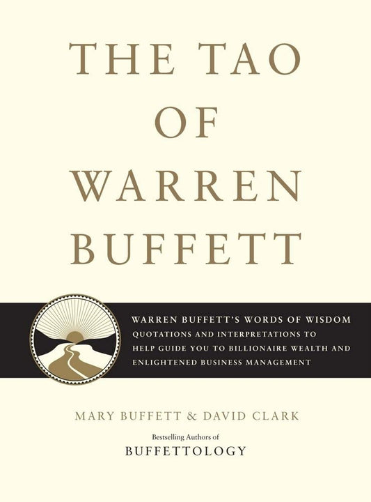 The Tao of Warren Buffett: Warren Buffett's Words of Wisdom: Quotations and Interpretations to Help Guide You to Billionaire Wealth and Enlightened Business Management (1) - 7542