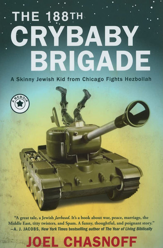 The 188th Crybaby Brigade: A Skinny Jewish Kid from Chicago Fights Hezbollah--A Memoir - 9952