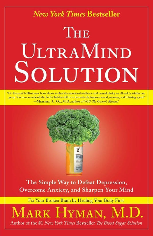 The UltraMind Solution: The Simple Way to Defeat Depression, Overcome Anxiety, and Sharpen Your Mind - 9872