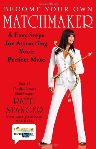 Become Your Own Matchmaker: 8 Easy Steps for Attracting Your Perfect Mate - 5024
