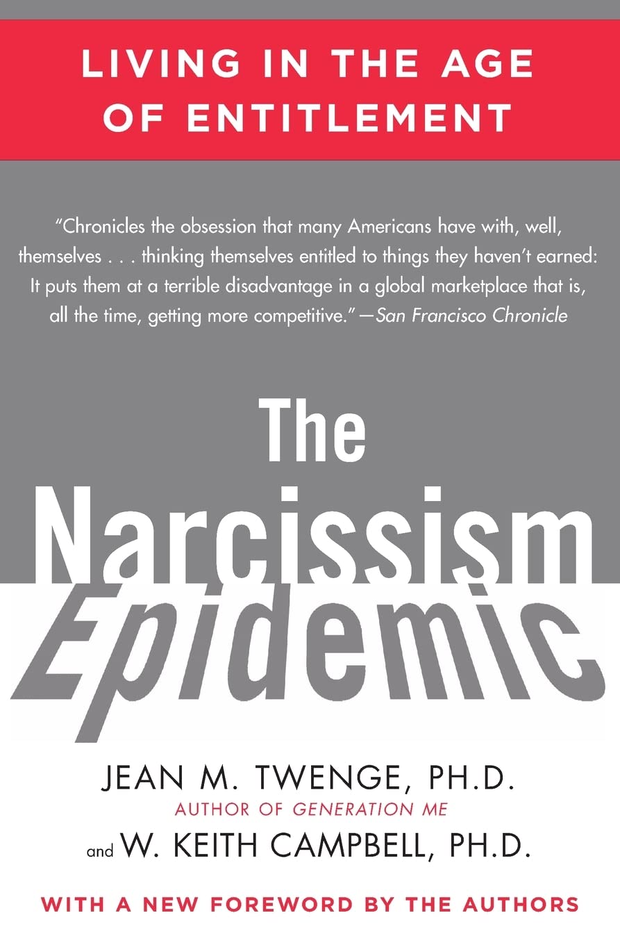 The Narcissism Epidemic: Living in the Age of Entitlement - 8427