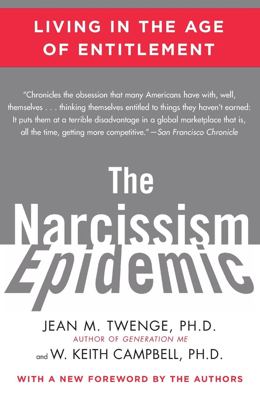 The Narcissism Epidemic: Living in the Age of Entitlement - 8427