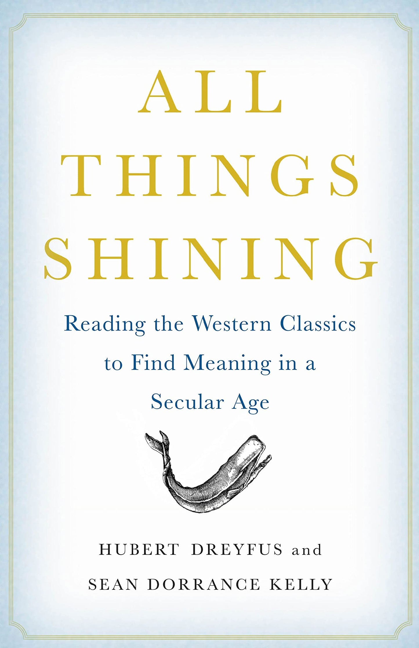 All Things Shining: Reading the Western Classics to Find Meaning in a Secular Age - 2847