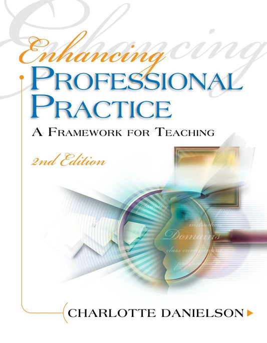 Enhancing Professional Practice: A Framework for Teaching (Professional Development) - 4714