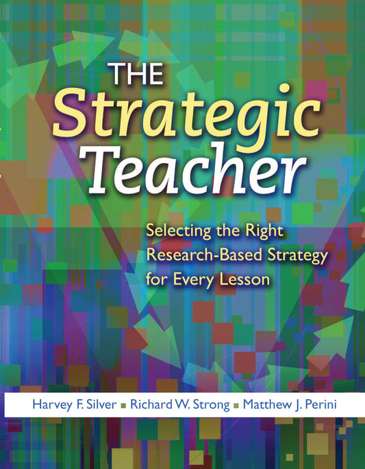 The Strategic Teacher: Selecting the Right Research-Based Strategy for Every Lesson - 4778