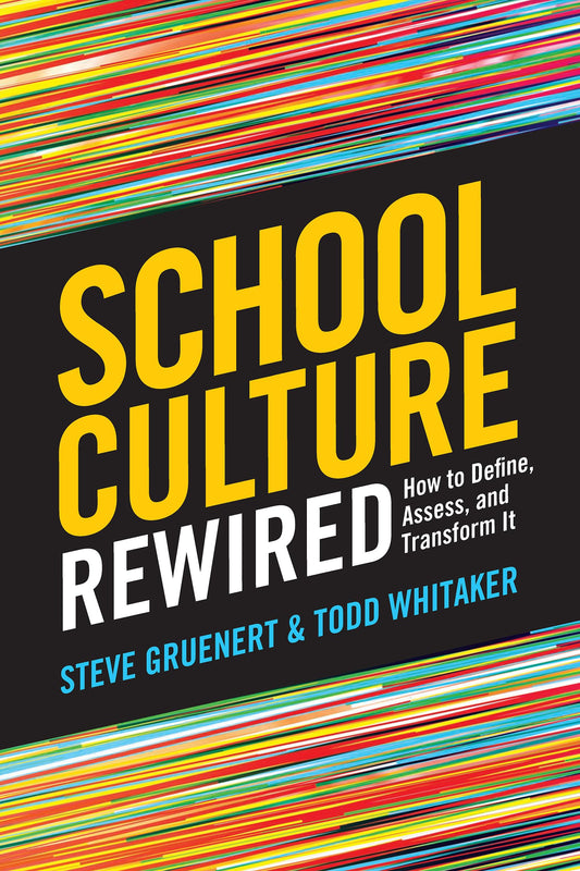 School Culture Rewired: How to Define, Assess, and Transform It - 3538