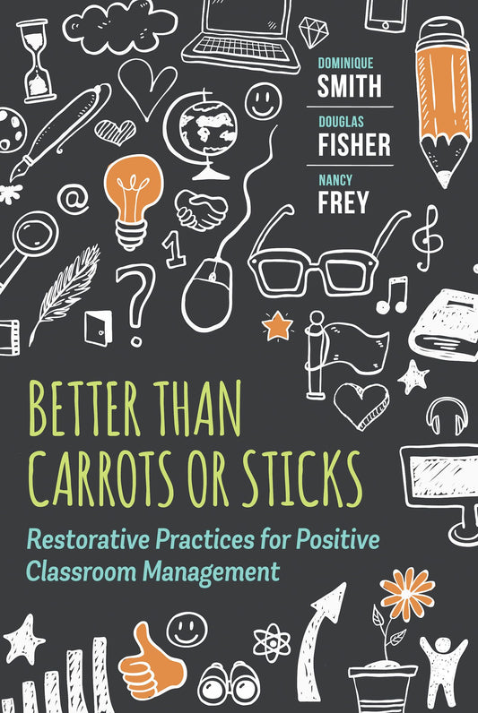 Better Than Carrots or Sticks: Restorative Practices for Positive Classroom Management - 3149